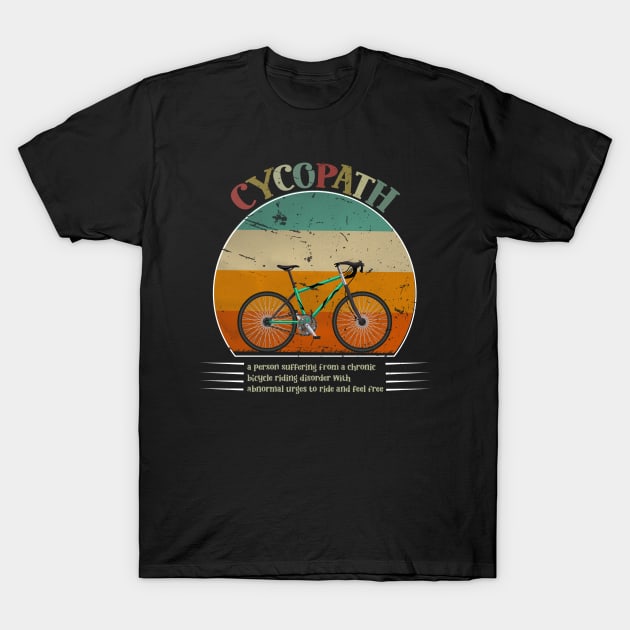 Funny Cycopath Design for Cyclists T-Shirt by KRMOSH